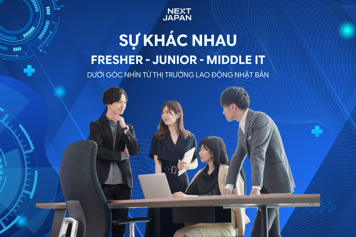 Phân biệt Fresher - Junior - Middle IT dưới góc nhìn từ thị trường lao động Nhật Bản